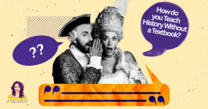 Como ensinar história sem livro didático: 12 ideias para você começar!